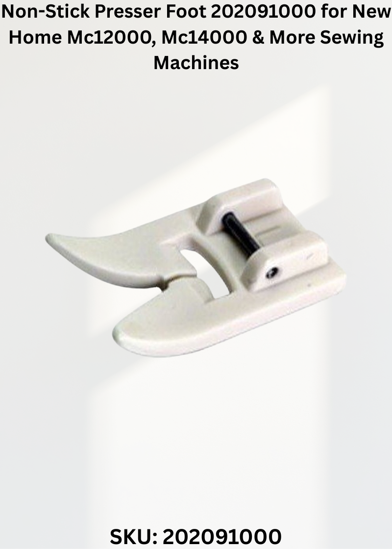 Non-Stick Presser Foot 202091000 for New Home Mc12000, Mc14000 & More Sewing Machines