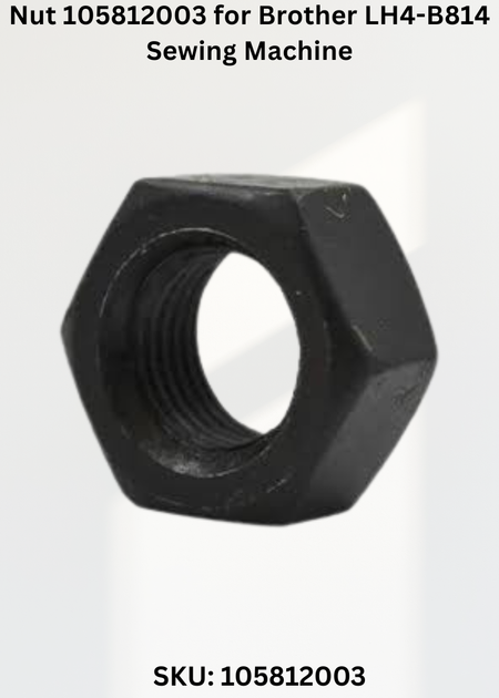 Nut 105812003 for Brother LH4-B814 Sewing Machine