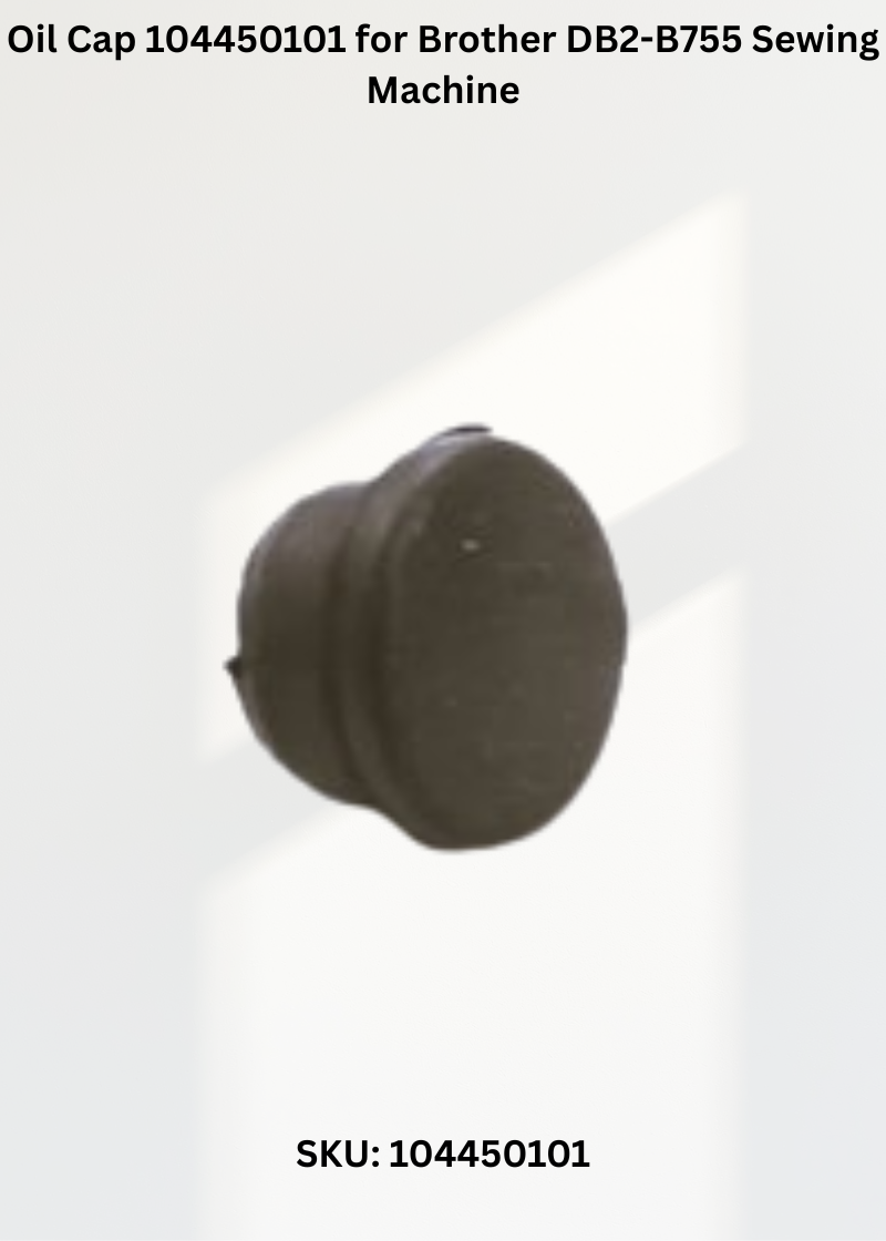 Oil Cap 104450101 for Brother DB2-B755 Sewing Machine