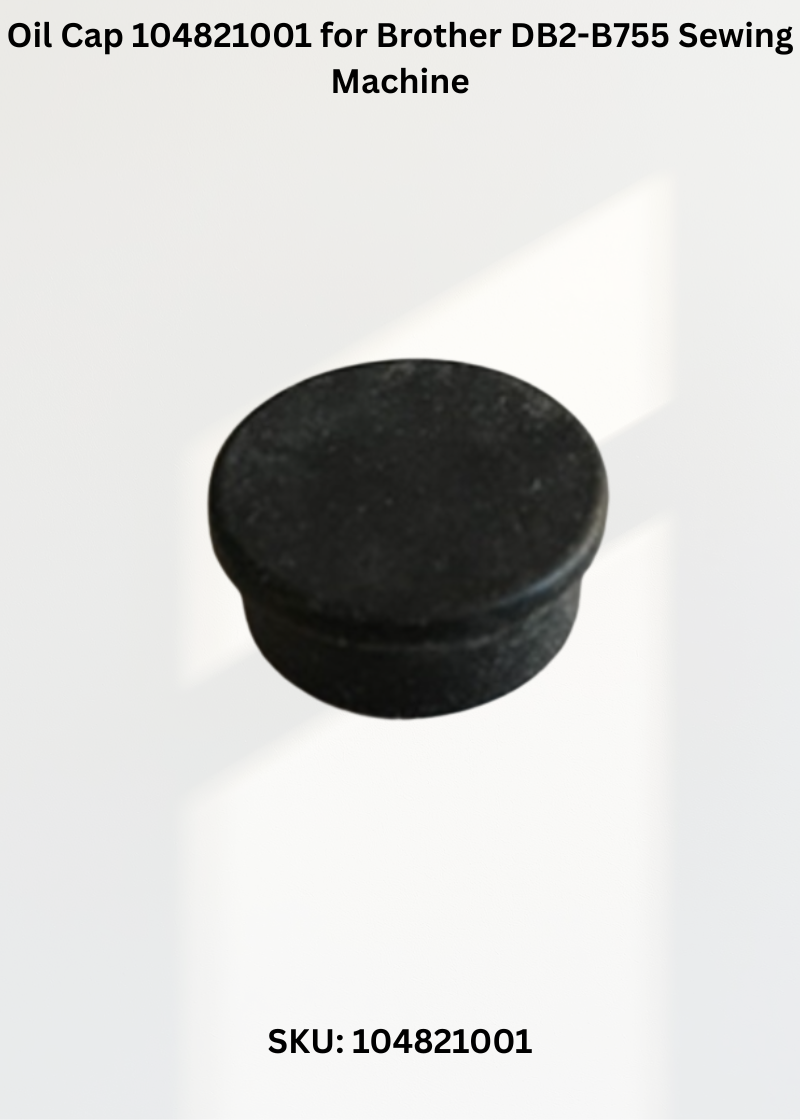 Oil Cap 104821001 for Brother DB2-B755 Sewing Machine