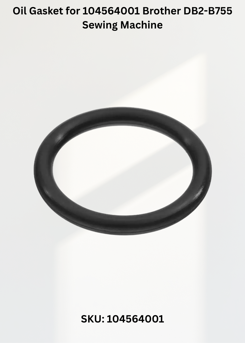 Oil Gasket for 104564001 Brother DB2-B755 Sewing Machine