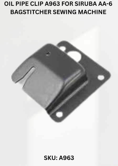 Oil Pipe Clip A963 for Siruba AA-6 Bagstitcher Sewing Machine
