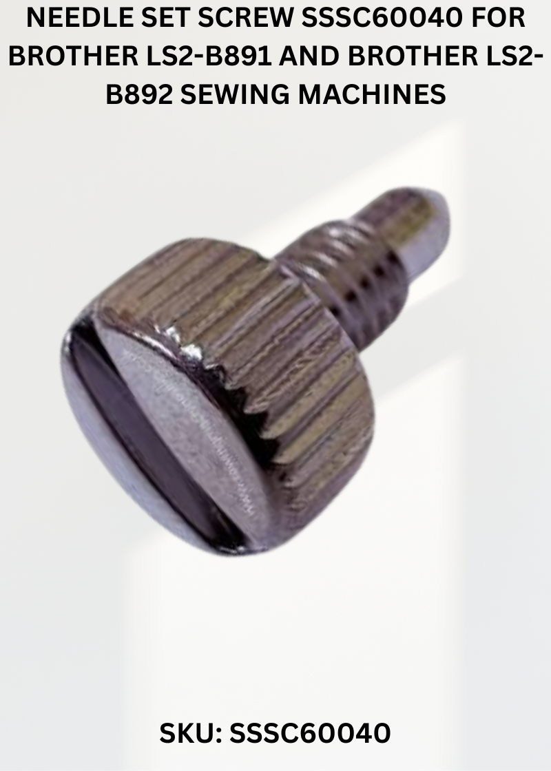 Needle Set Screw SSSC60040 for Brother LS2-B891 and Brother LS2-B892 Sewing Machines