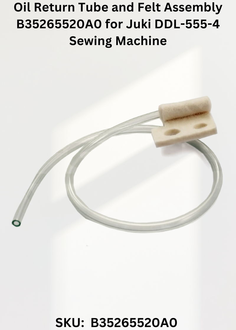 Oil Return Tube and Felt Assembly B35265520A0 for Juki DDL-555-4 Sewing Machine