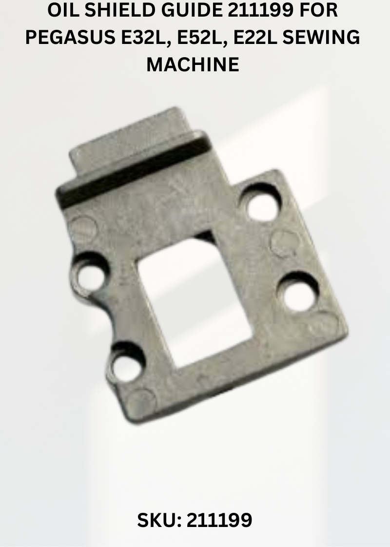Oil Shield Guide 211199 for Pegasus E32L, E52L, E22L Sewing Machine