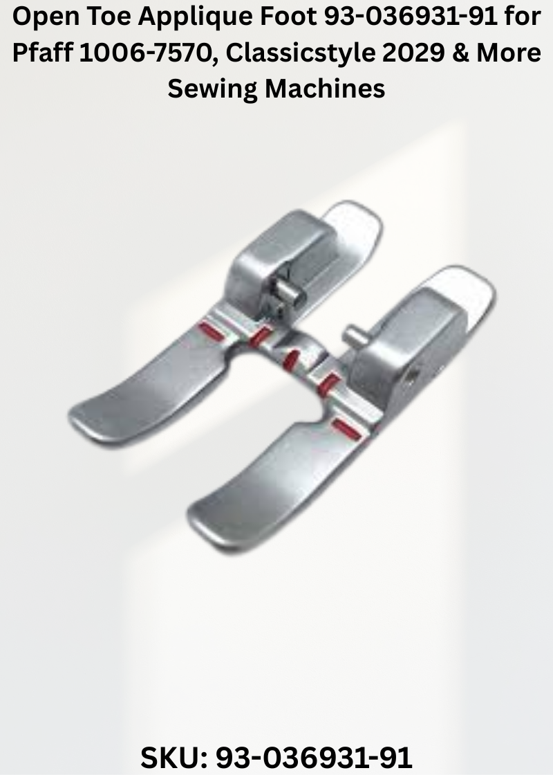 Open Toe Applique Foot 93-036931-91 — Fits Pfaff 1006-7570, Creative 2124, Freestyle 1522, Freestyle 1527 & more