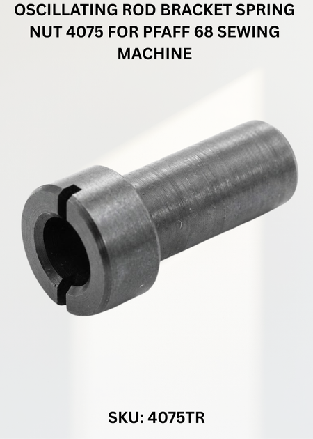 Oscillating Rod Bracket Spring Nut 4075 for Pfaff 68 Sewing Machine