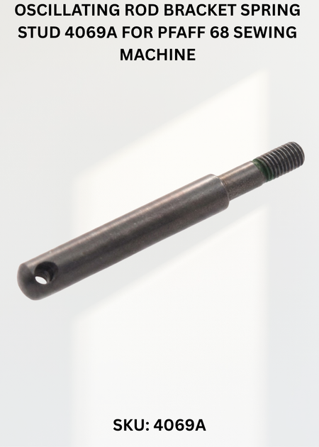 Oscillating Rod Bracket Spring Stud 4069A for Pfaff 68 Sewing Machine