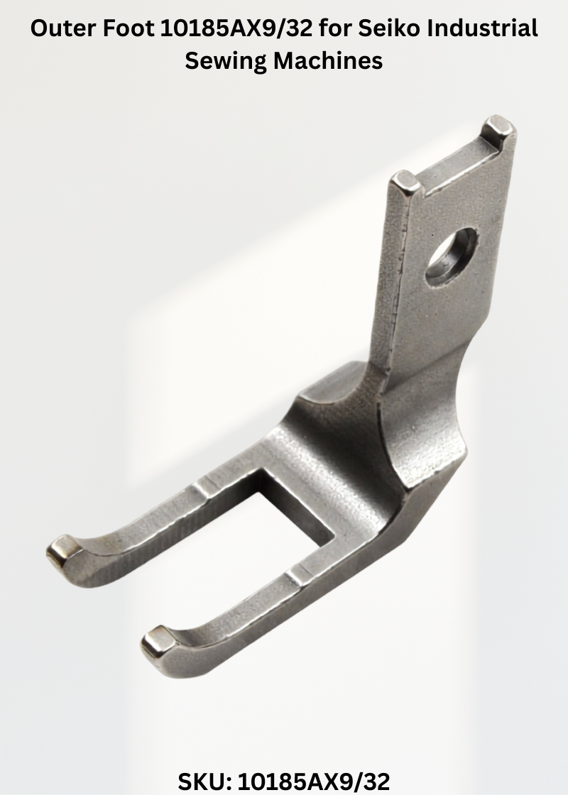 Outer Foot 10185AX9/32 for Seiko Industrial Sewing Machines