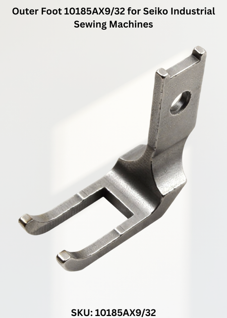 Outer Foot 10185AX9/32 for Seiko Industrial Sewing Machines