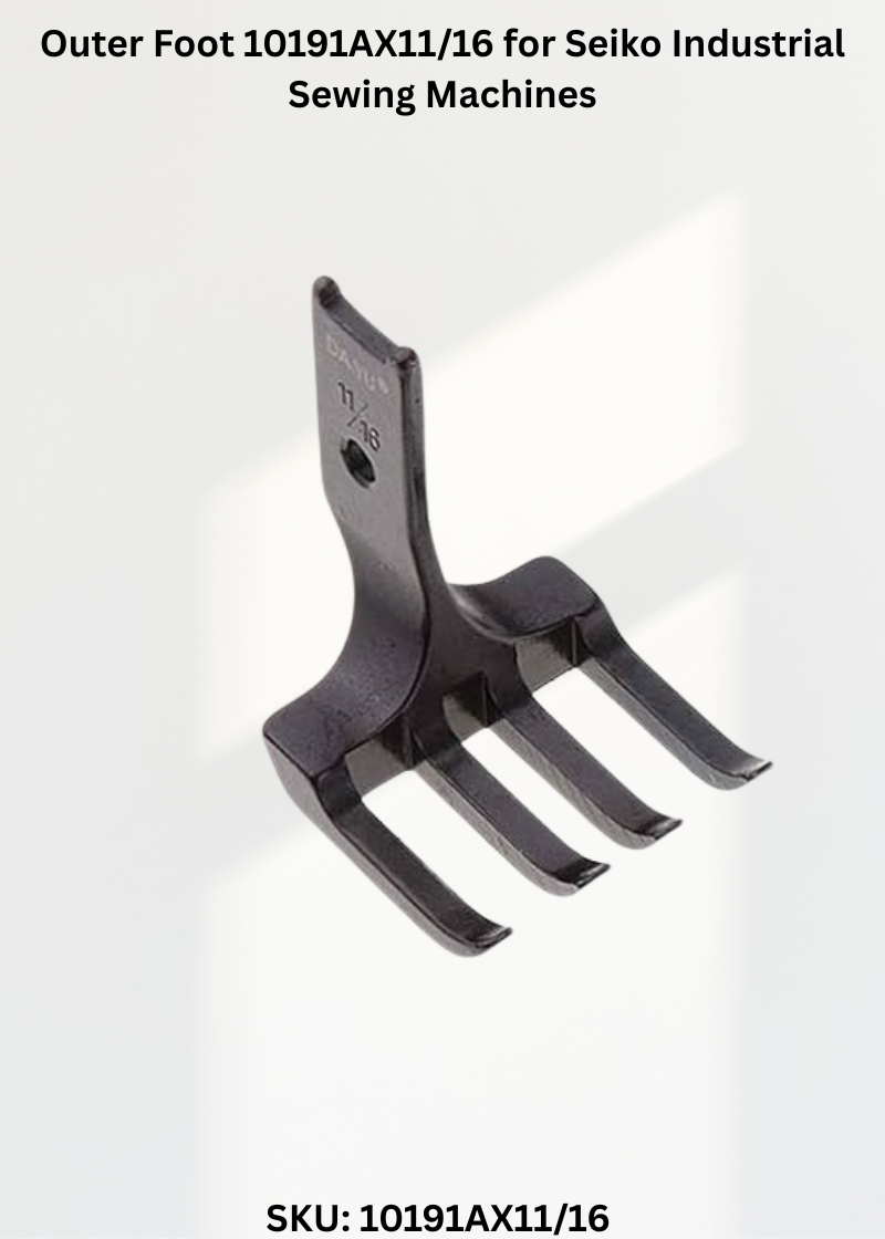 Outer Foot 10191AX11/16 for Seiko Industrial Sewing Machines