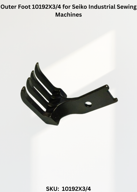 Outer Foot 10192X3/4 for Seiko Industrial Sewing Machines