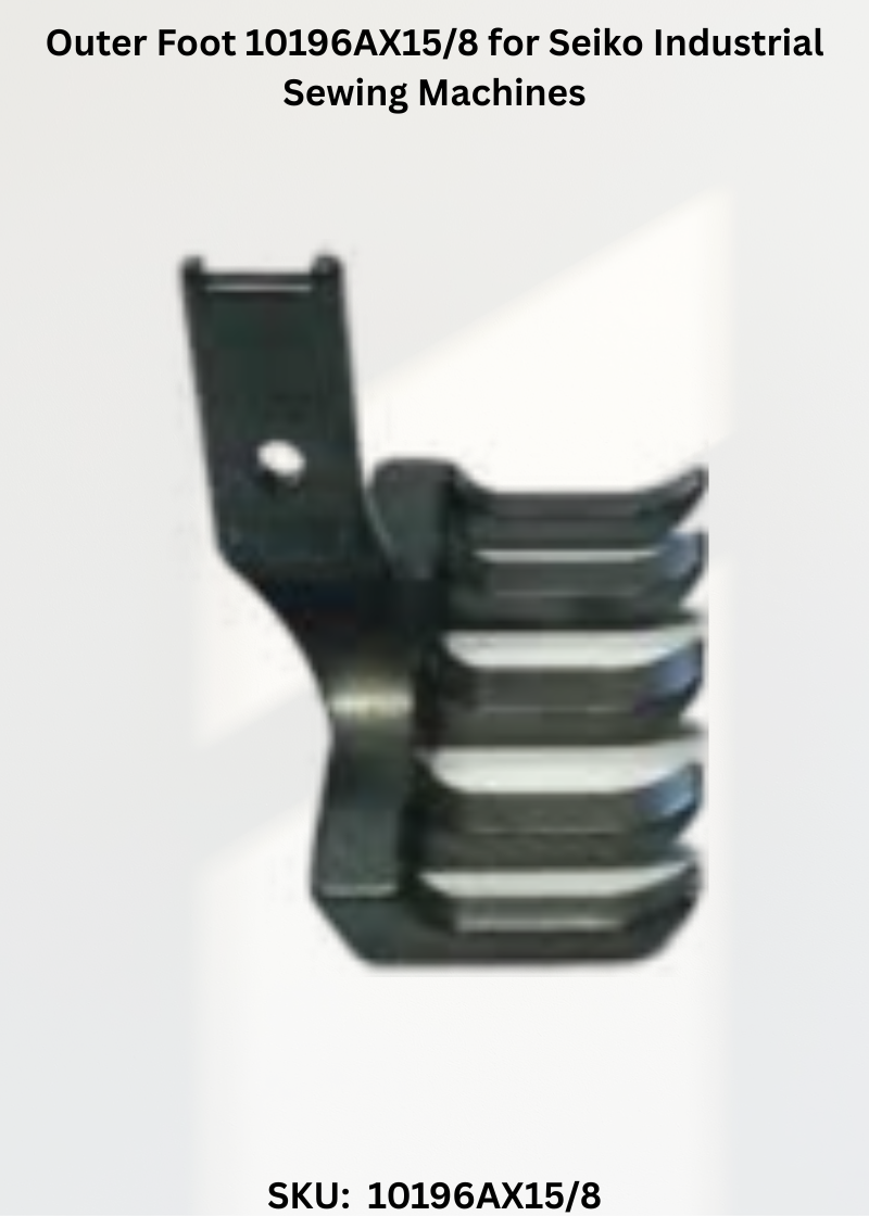 Outer Foot 10196AX15/8 for Seiko Industrial Sewing Machines