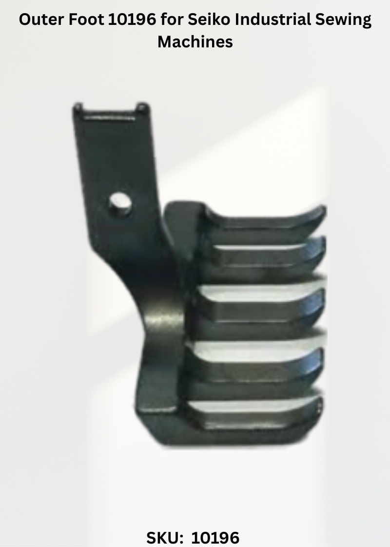 Outer Foot 10196 for Seiko Industrial Sewing Machines