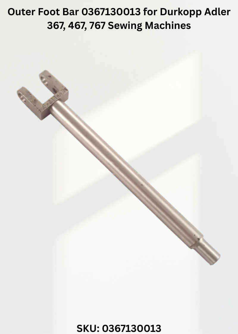 Outer Foot Bar 0367130013 for Durkopp Adler 367, 467, 767 Sewing Machines