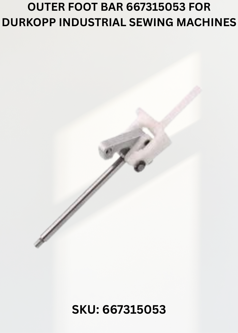 Outer Foot Bar 667315053 for Durkopp Industrial Sewing Machines
