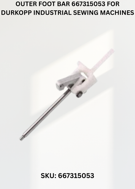 Outer Foot Bar 667315053 for Durkopp Industrial Sewing Machines