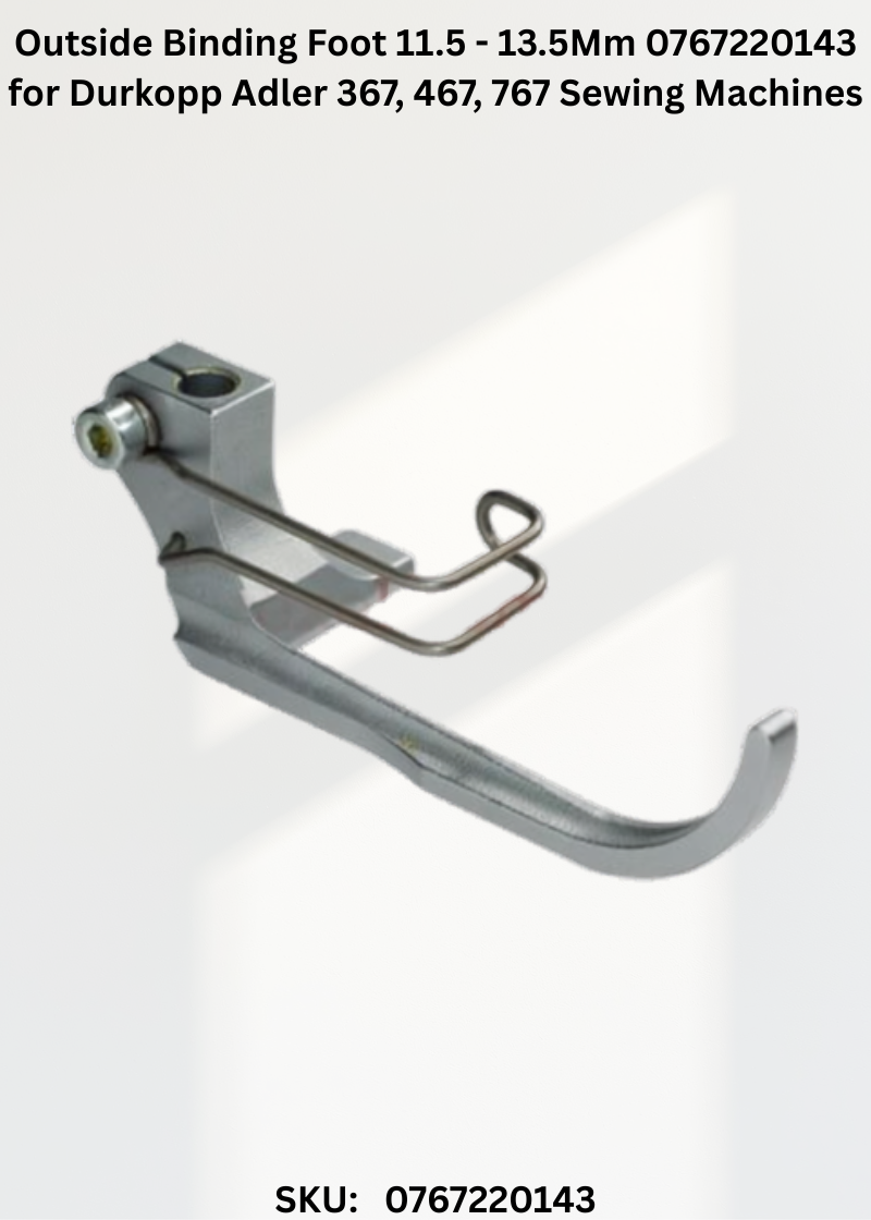 Outside Binding Foot 11.5 - 13.5Mm 0767220143 for Durkopp Adler 367, 467, 767 Sewing Machines