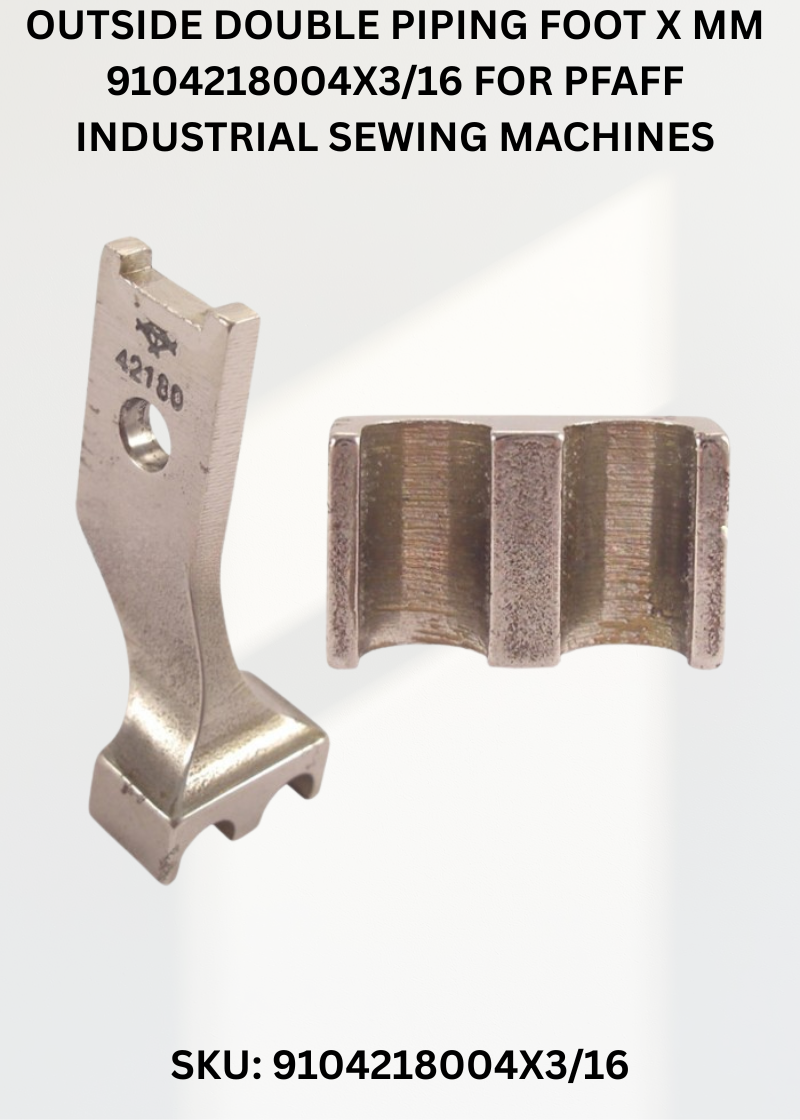 Outside Double Piping Foot X Mm 9104218004X3/16 for Pfaff Industrial Sewing Machines