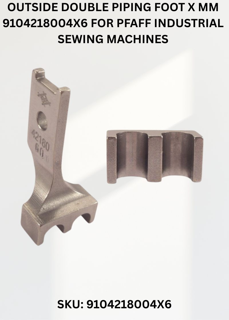 Outside Double Piping Foot X Mm 9104218004X6 for Pfaff Industrial Sewing Machines