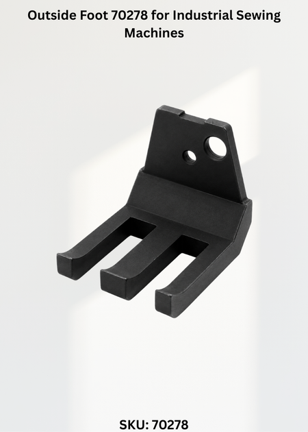 Outside Foot 70278 for Industrial Sewing Machines