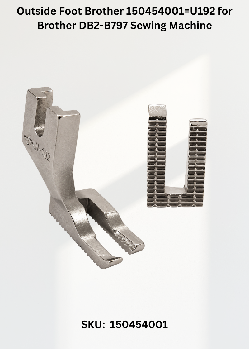 Outside Foot Brother 150454001=U192 for Brother DB2-B797 Sewing Machine
