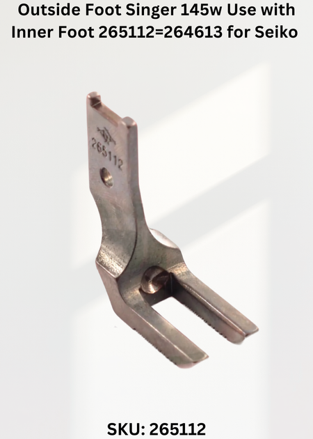 Outside Foot Singer 145w Use with Inner Foot 265112=264613 for Seiko JW-8BL-10, 20-1, 30-1 Sewing Machine