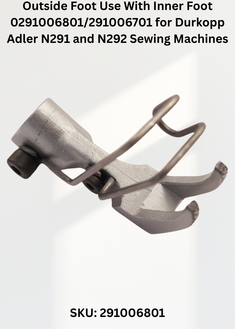 Outside Foot Use With Inner Foot 0291006801/291006701 for Durkopp Adler N291 and N292 Sewing Machines