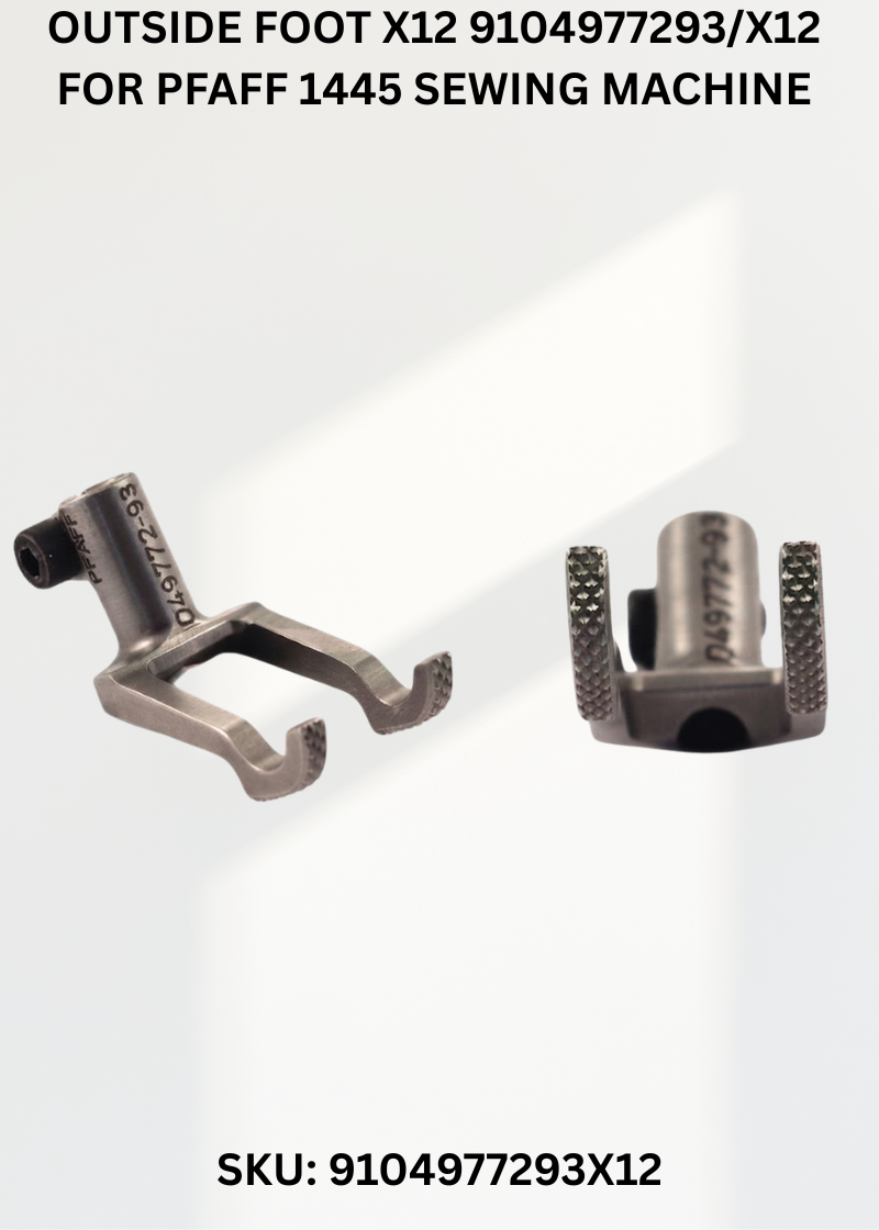 Outside Foot X12 9104977293/X12 for Pfaff 1445 Sewing Machine