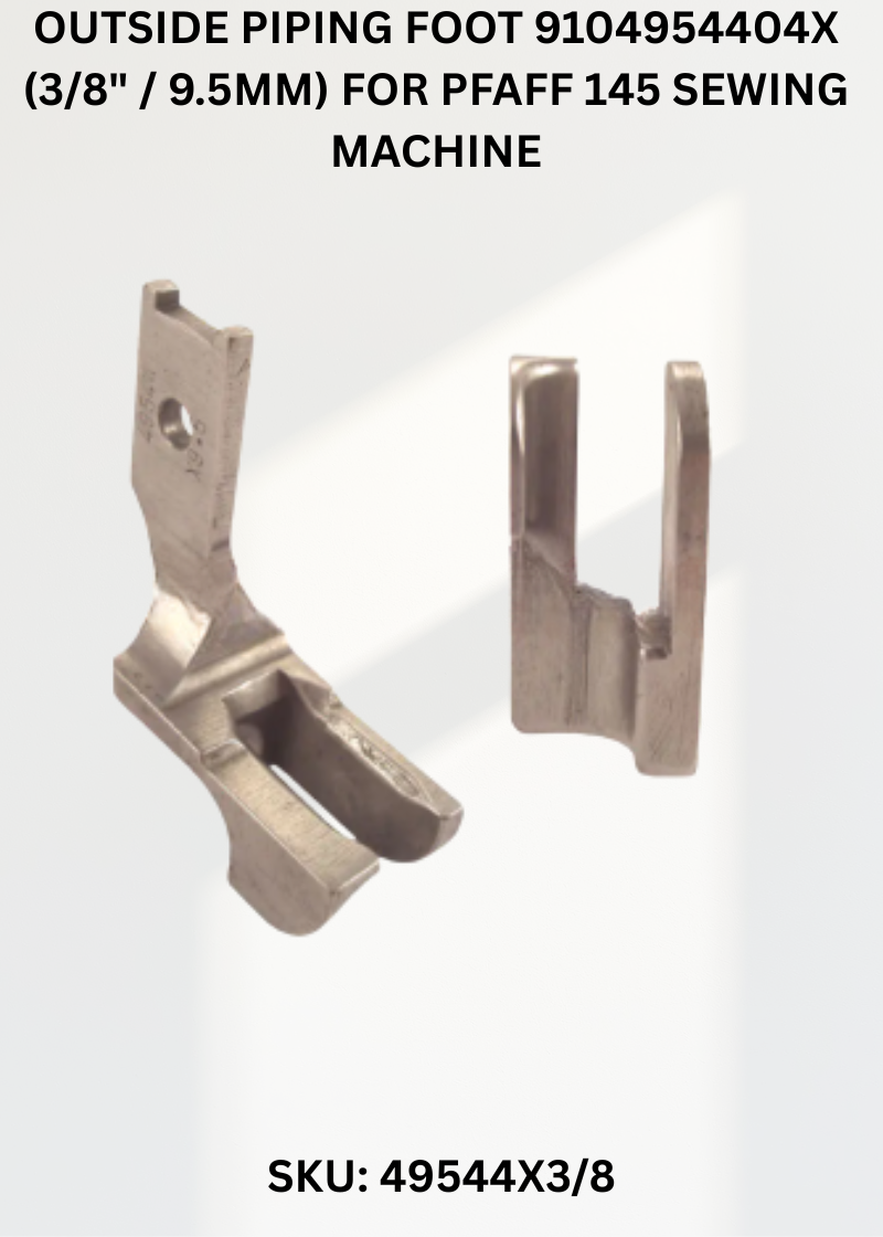 Outside Piping Foot 9104954404X (3/8" / 9.5MM) for Pfaff 145 Sewing Machine