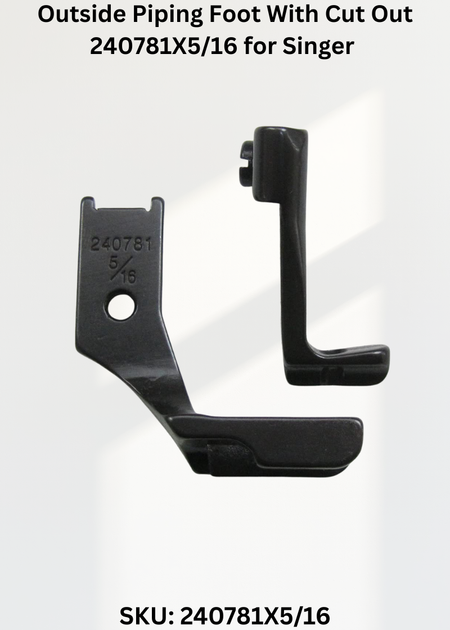 Outside Piping Foot With Cut Out 240781X5/16 for Singer 211G, 211U, 211W and Singer 111W Sewing Machines