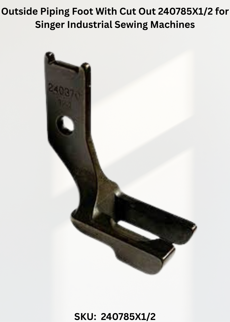 Outside Piping Foot With Cut Out 240785X1/2 for Singer Industrial Sewing Machines
