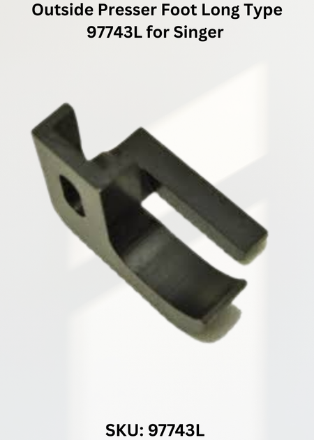Outside Presser Foot Long Type 97743L for Singer 132B, 132K and 133K Sewing Machines