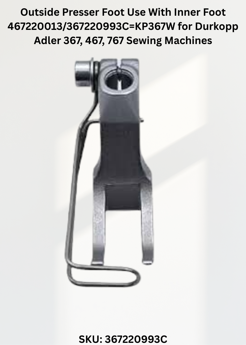 Outside Presser Foot Use With Inner Foot 467220013/367220993C=KP367W for Durkopp Adler 367, 467, 767 Sewing Machines