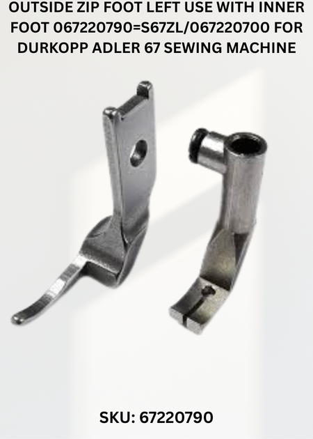 Outside Zip Foot Left Use With Inner Foot 067220790=S67ZL/067220700 for Durkopp Adler 67 Sewing Machine
