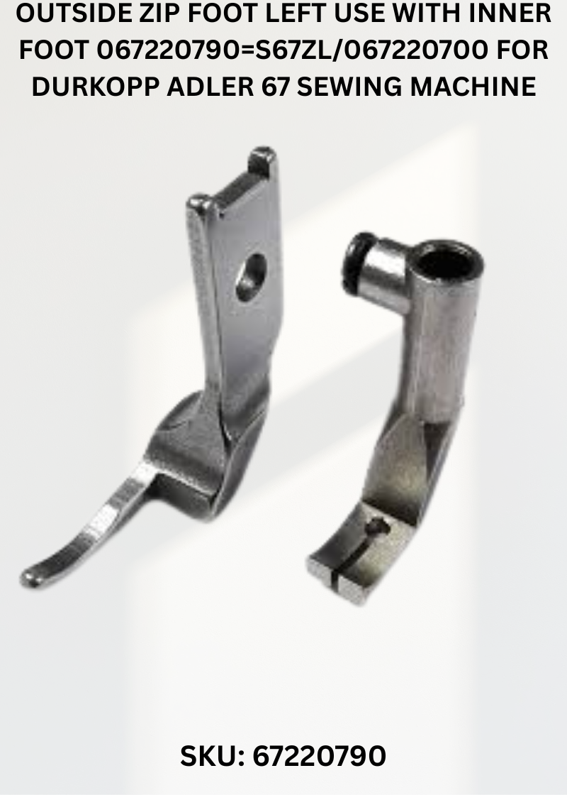 Outside Zip Foot Left Use With Inner Foot 067220790=S67ZL/067220700 for Durkopp Adler 67 Sewing Machine
