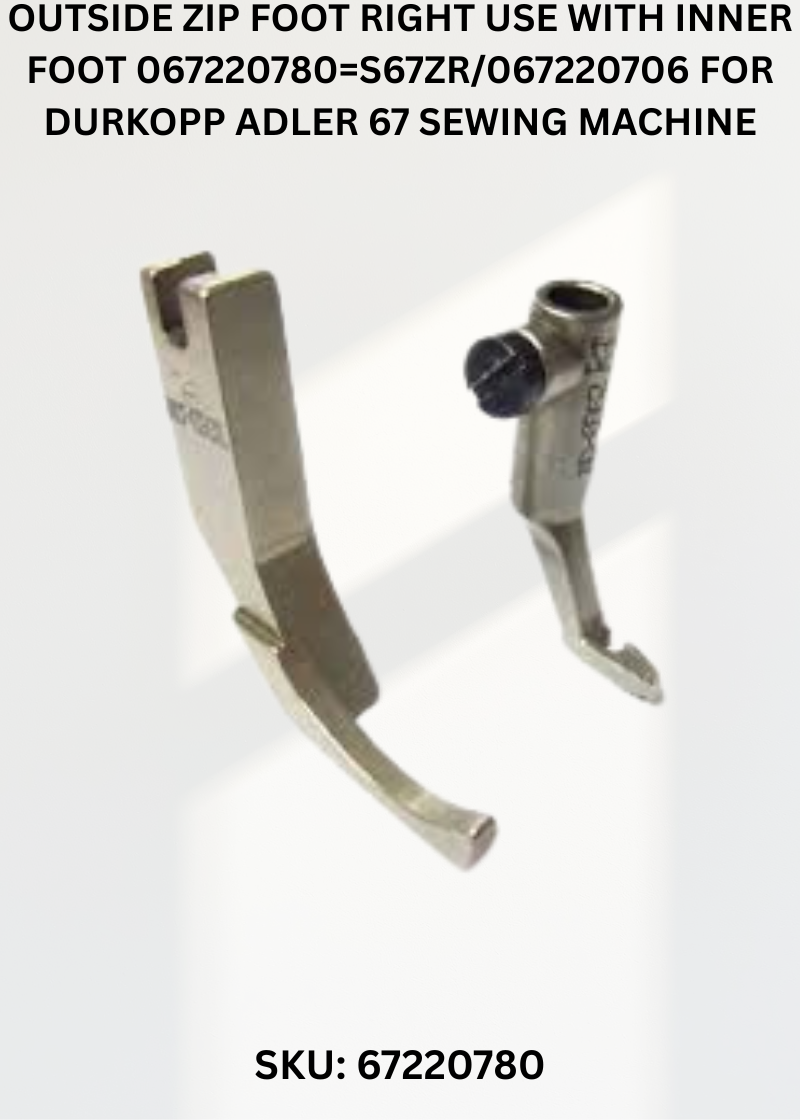 Outside Zip Foot Right Use With Inner Foot 067220780=S67ZR/067220706 for Durkopp Adler 67 Sewing Machine