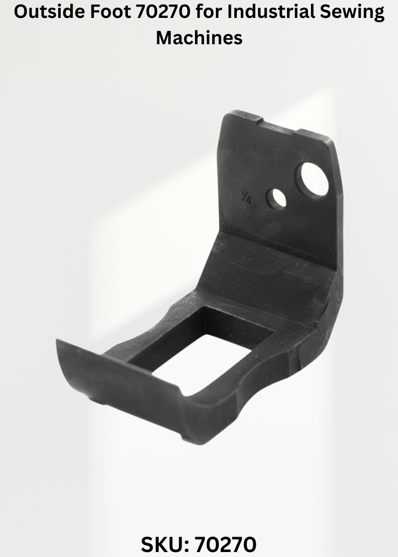 Outside Foot 70270 for Industrial Sewing Machines