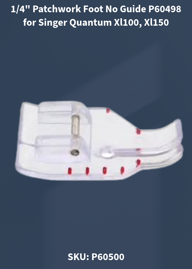 1/4" Patchwork Foot No Guide P60498 for Singer Quantum Xl100, Xl150 & More Sewing Machines