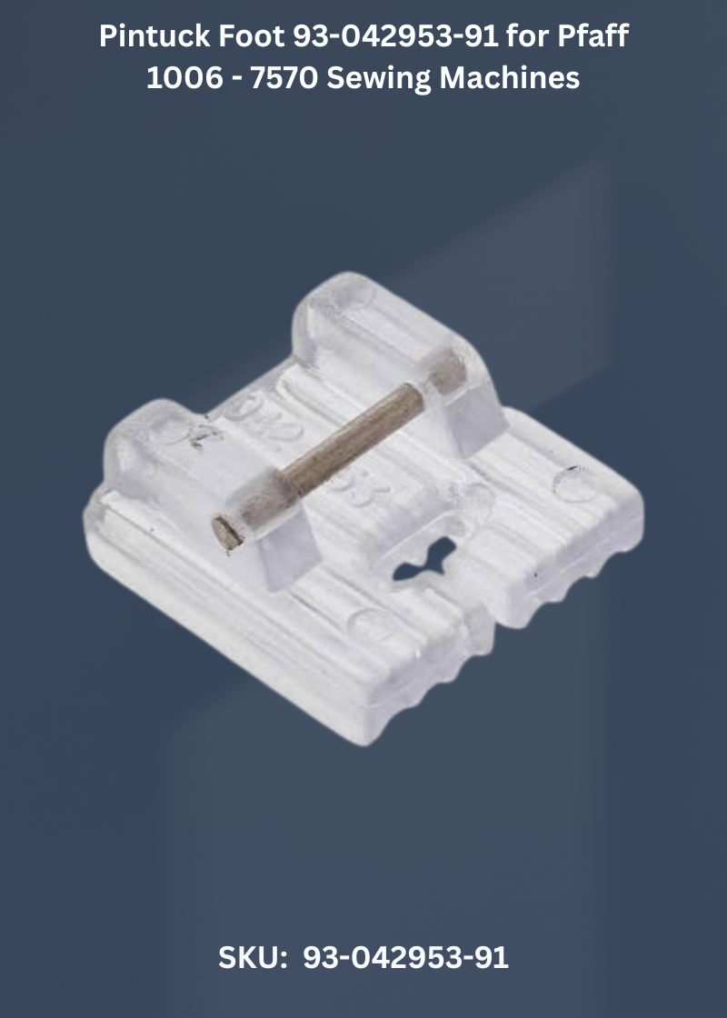 Pintuck Foot 93-042953-91 for Pfaff 1006 - 7570 Sewing Machines