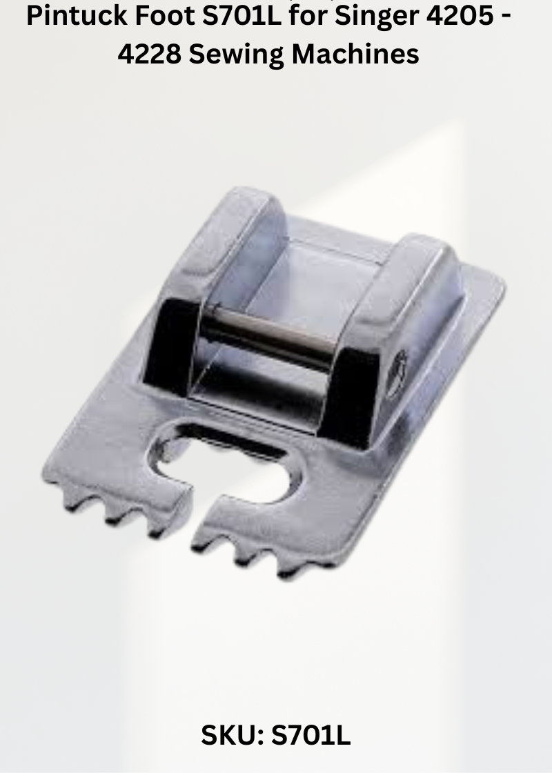 Pintuck Foot S701L — Fits Singer 4205-4228