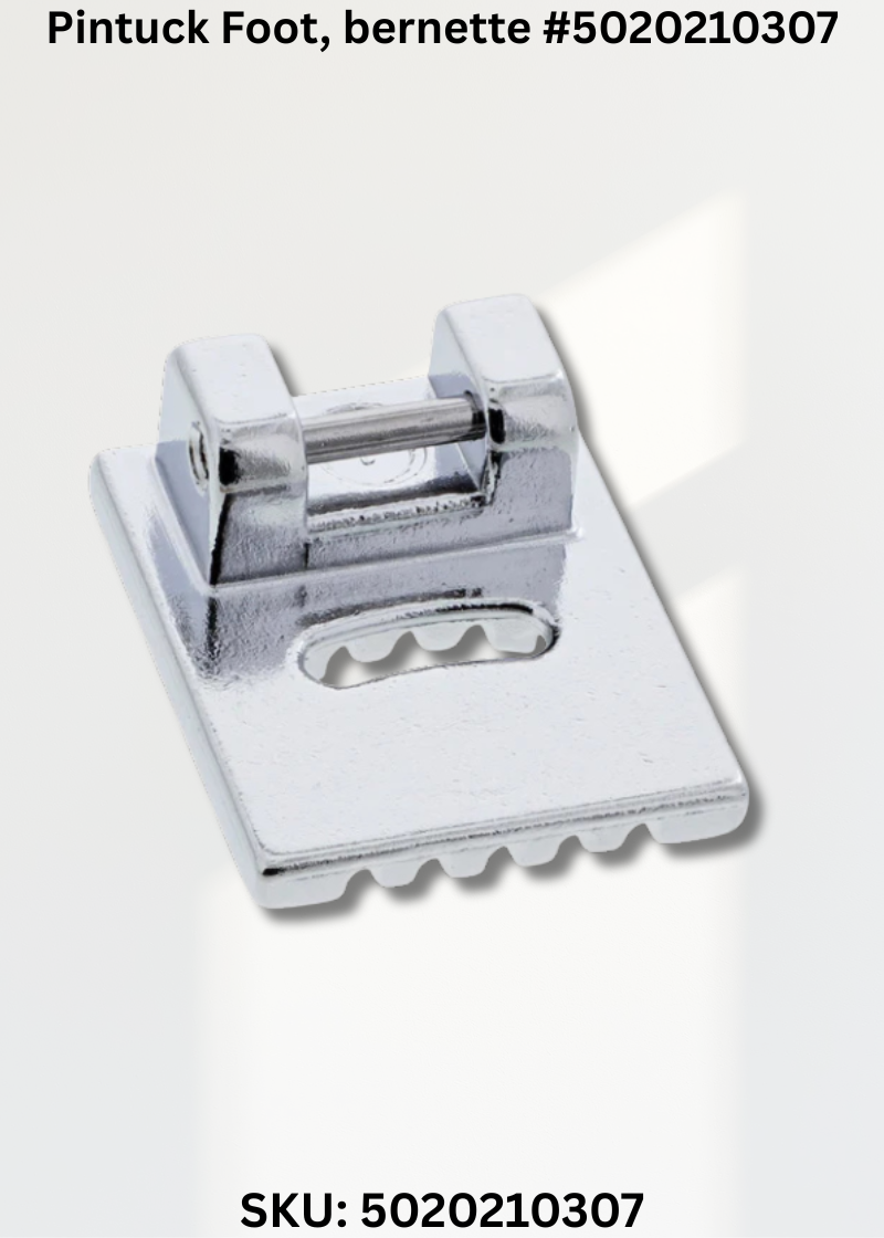 Pintuck Foot for bernette 5020210307