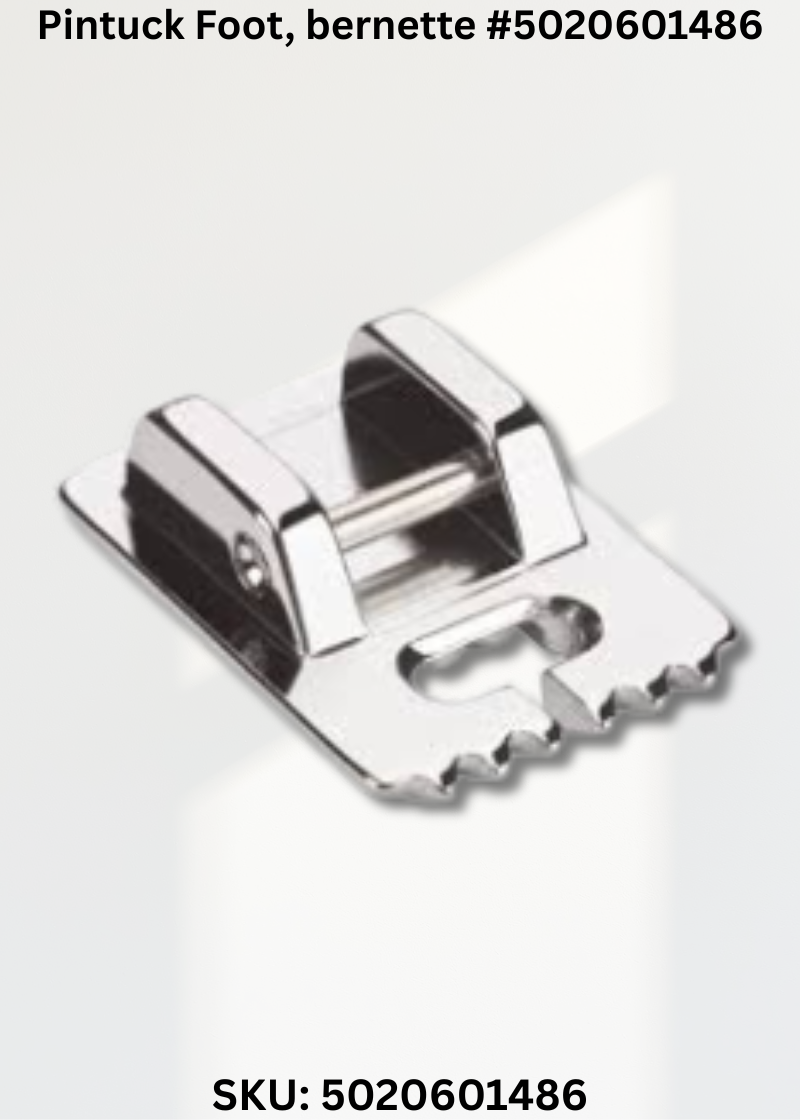 Pintuck Foot for bernette 5020601486