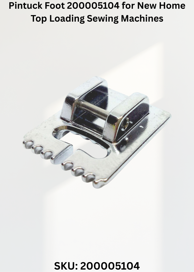 Pintuck Foot 200005104 for New Home Top Loading Sewing Machines