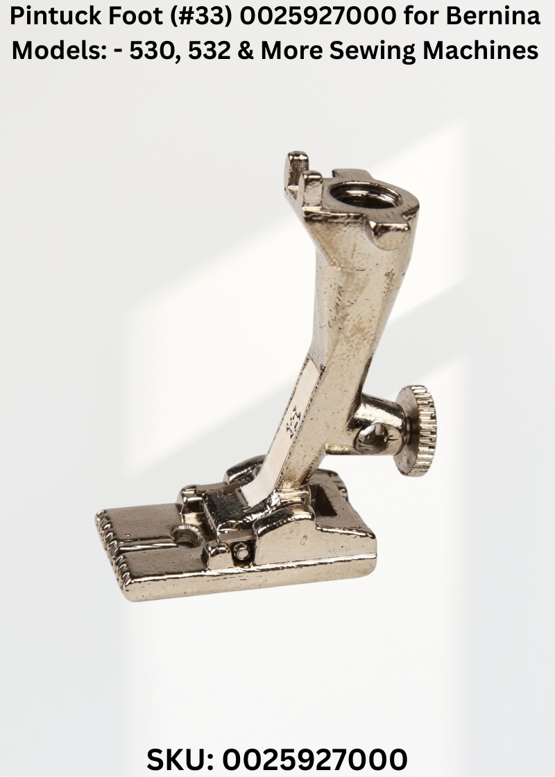 Pintuck Foot (#33) 0025927000 for Bernina Models: - 530, 532 & More Sewing Machines