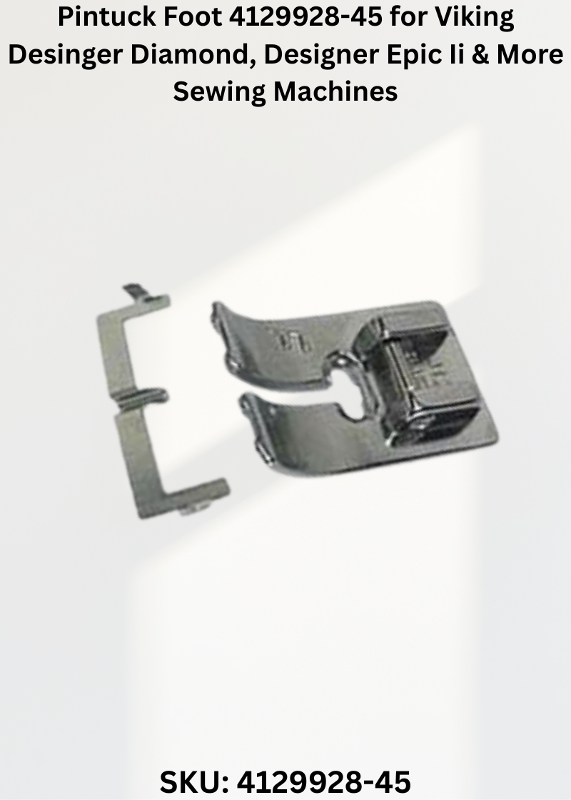 Pintuck Foot 4129928-45 for Viking Desinger Diamond, Designer Epic Ii & More Sewing Machines