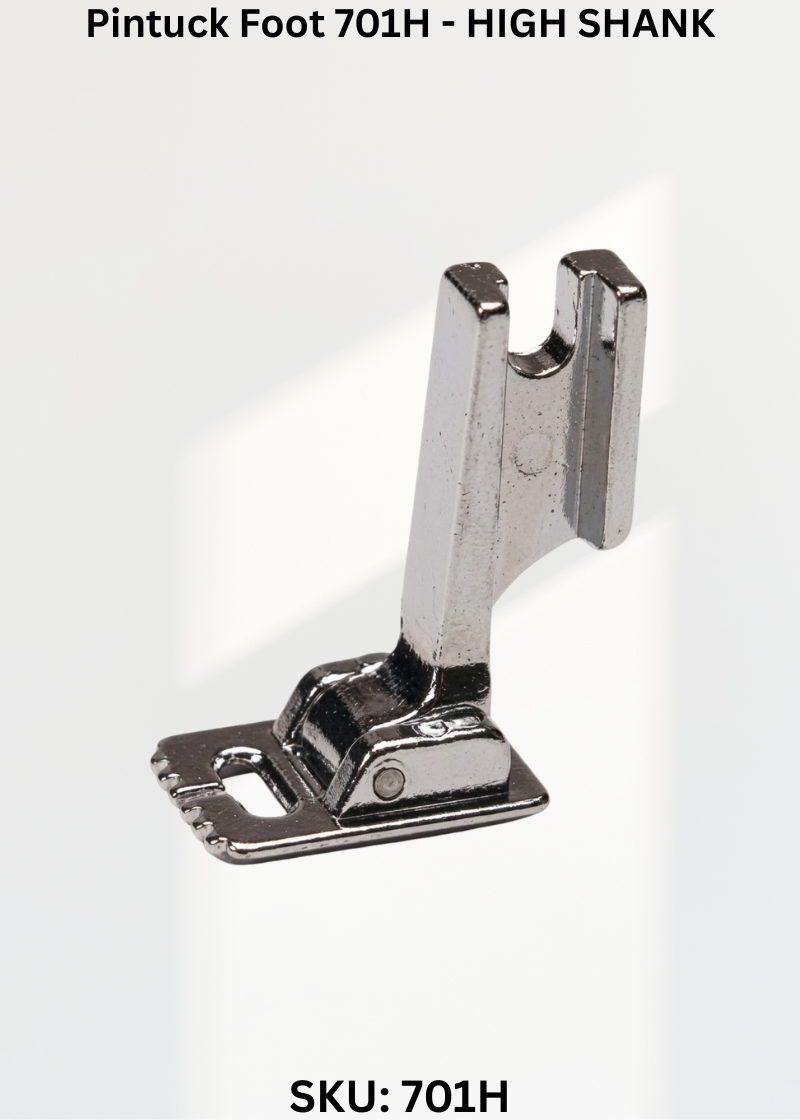 Pintuck Foot 701H - HIGH SHANK