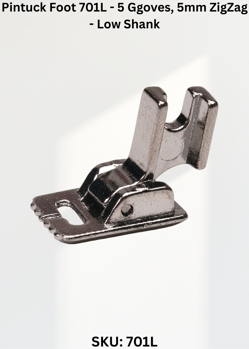 Pintuck Foot 701L - 5 Ggoves, 5mm ZigZag - Low Shank
