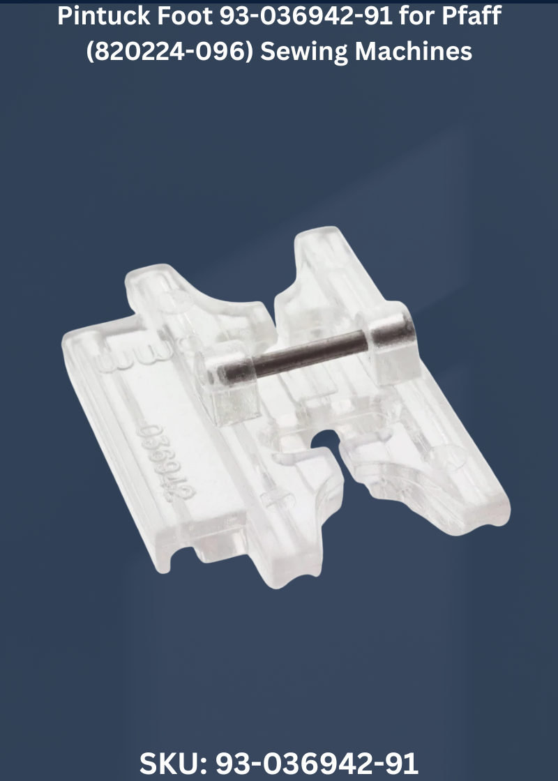 Pintuck Foot 93-036942-91 — Fits Pfaff 820224-096