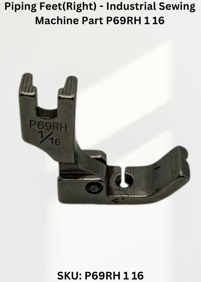 Piping Feet(Right) - Industrial Sewing Machine Part P69RH 1 16